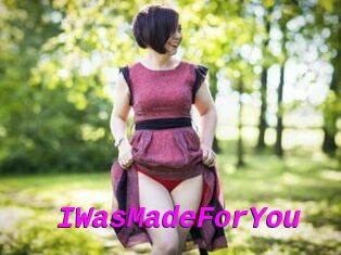IWasMadeForYou