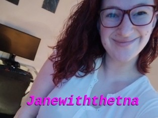 Janewiththetna