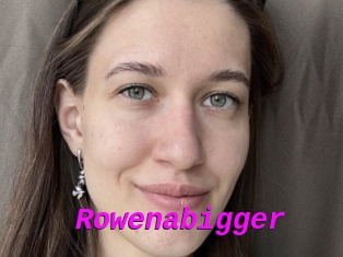 Rowenabigger
