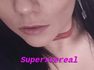 Superxcereal